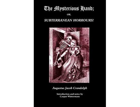 Livro The Mysterious Hand Or Subterranean Horrours Gothic Classics de Augustus Jacob Crandolph (Inglês)