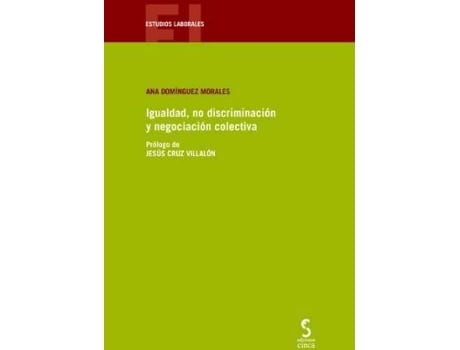 Livro Igualdad, no discriminación y negociación colectiva de Ana Domínguez Morales (Espanhol)