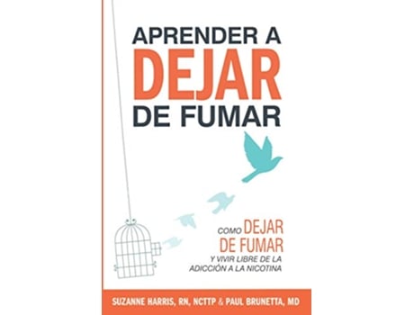 Livro Aprender a dejar de fumar Cómo dejar de fumar y vivir libre de adicción a la nicotina de Paul Brunetta Suzanne Harris (Espanhol)