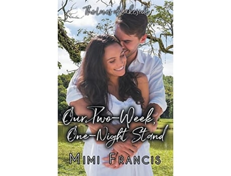 Livro Our TwoWeek OneNight Stand Loves of Lakeside de Mimi Francis (Inglês)