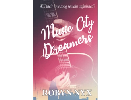 Livro Music City Dreamers Will their love song remain unfinished de Robyn Nyx (Inglês)