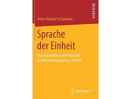 Livro Sprache der Einheit Repräsentation in der Rhetorik der Wiedervereinigung 198990 German Edition de Anne-Kerstin Tschammer (Alemão - Capa Dura)