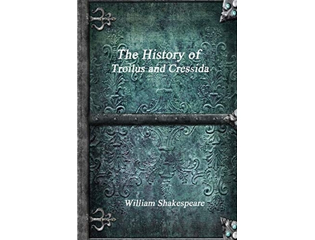 Livro The History of Troilus and Cressida de William Shakespeare (Inglês)