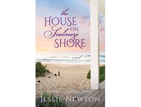 Livro The House on Seabreeze Shore Uplifting Womens Fiction Five Island Cove de Jessie Newton (Inglês)