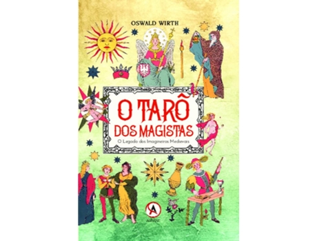 Livro O Tarô Dos Magistas O Legados Dos Imagineiros Medievais de Oswald Wirth (Português)