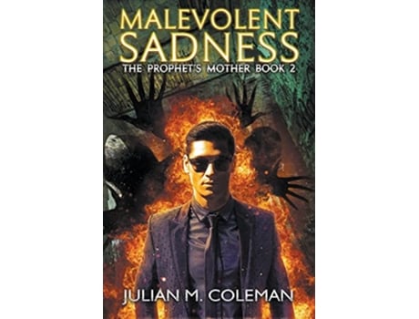 Livro Malevolent Sadness A Paranormal Suspense Thriller The Prophets Mother de Julian M Coleman (Inglês)