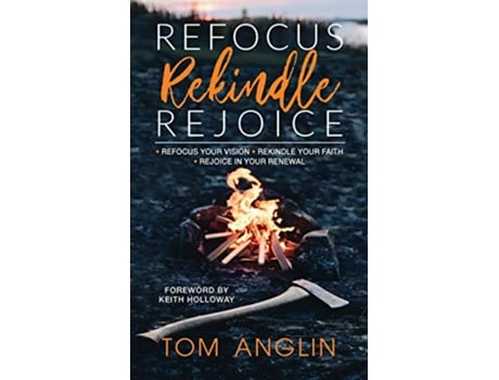 Livro Refocus Rekindle Rejoice de Tom Anglin (Inglês)