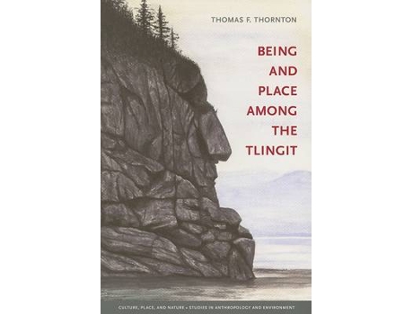 Livro being and place among the tlingit de thomas f. thornton (inglês)