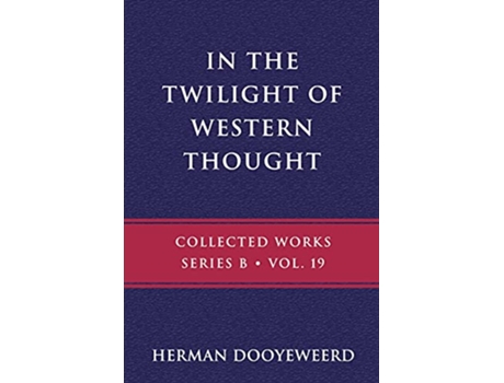 Livro In the Twilight of Western Thought Studies in the Pretended Autonomy of Philosophical Thought B de Herman Dooyeweerd (Inglês)