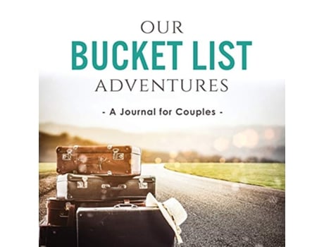 Livro Our Bucket List Adventures: A Journal for Couples de Ashley Kusi, Marcus Kusi (Inglês)