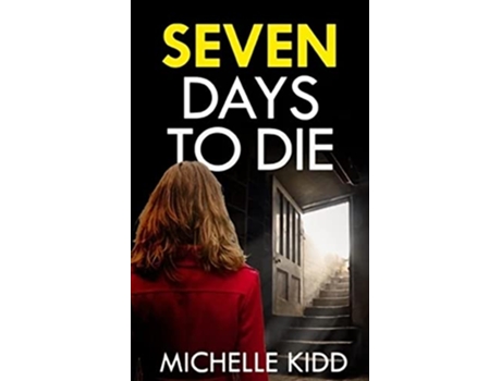 Livro SEVEN DAYS TO DIE an absolutely gripping crime thriller with a massive twist Di Jack Macintosh Mysteries de Michelle Kidd (Inglês)