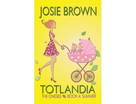 Livro TOTLANDIA Book 4 The Onesies Summer Totlandia Series de Josie Brown (Inglês)