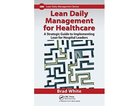 Livro Lean Daily Management for Healthcare de Brad White (Inglês)