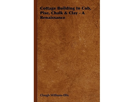 Livro Cottage Building In Cob Pise Chalk Clay A Renaissance de Clough WilliamsEllis (Inglês)