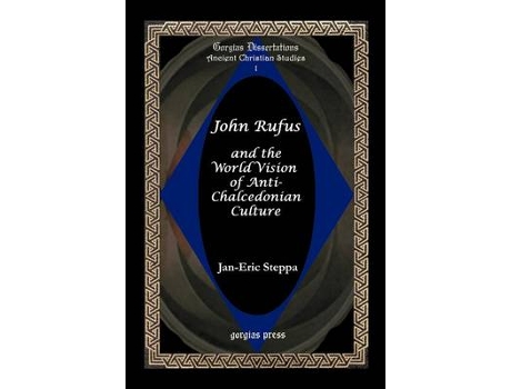 Livro john rufus and the world vision of anti-chalcedonian culture de jan-eric steppa (inglês)