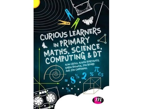 Livro curious learners in primary maths, science, computing and dt de alan cross,alison borthwick,karen beswick,jon board,jon chippindall (inglês)