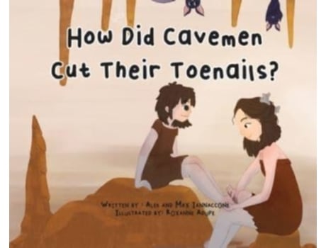 Livro How Did Cavemen Cut Their Toenails? Alek And Max Iannaccone (Inglês)