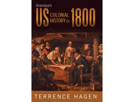 Livro Grandpas Us Colonial History to 1800 de Terrence Hagen (Inglês)