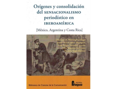 Livro Orígenes Y Consolidación Del Sensacionalismo Periodístico En Iberoamérica. de Francesc A. Martinez Gallego (Español)