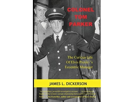 Livro Colonel Tom Parker The Curious Life of Elvis Presleys Eccentric Manager de James L Dickerson (Inglês)