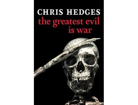 Livro Greatest Evil Is War de Chris Hedges (Inglês - Capa Dura)