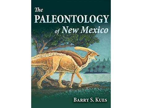 Livro The Paleontology of New Mexico de Barry S Kues (Inglês)