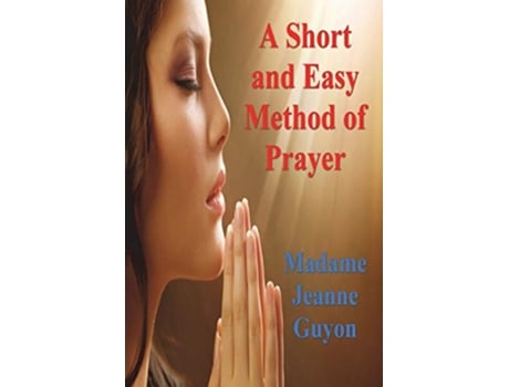 Livro A Short and Easy Method of Prayer de Madame Jeanne Guyon (Inglês)