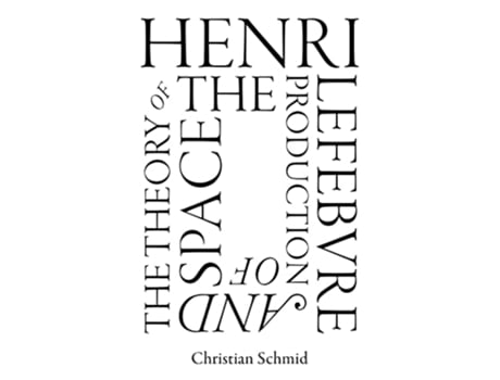 Livro Henri Lefebvre and the Theory of the Production of Space de Christian Schmid (Inglês)