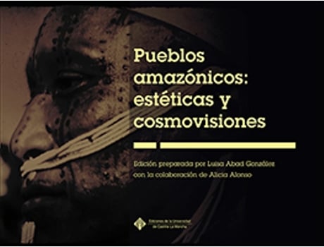 Livro Pueblos Amazonicos: Esteticas Y Cosmovisiones de Luisa Abad Gonzalez (Espanhol)