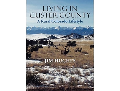 Livro Living in Custer County A Rural Colorado Lifestyle de Jim Hughes (Inglês)