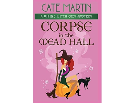 Livro Corpse in the Mead Hall A Viking Witch Cozy Mystery The Viking Witch Cozy Mysteries de Cate Martin (Inglês)