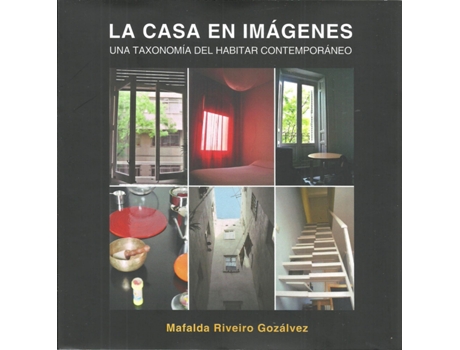 Livro Casa En Imágenes, La Una Taxonomía Del Habitar Contemporáneo de Mafalda Riveiro Gozálvez (Espanhol)