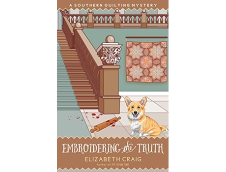 Livro Embroidering the Truth A Southern Quilting Mystery de Elizabeth Craig (Inglês)