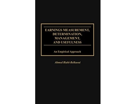 Livro Earnings Measurement, Determination, Management, and Usefulness de Ahmed Riahi-Belkaoui (Inglês - Capa Dura)