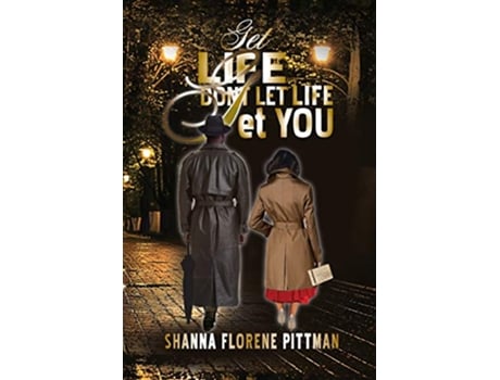 Livro Get Life Dont Let Life get You de Shanna F Pittman (Inglês)