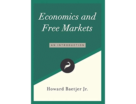 Livro Economics and Free Markets An Introduction Libertarianismorg Guides de Howard Baetjer Jr (Inglês)