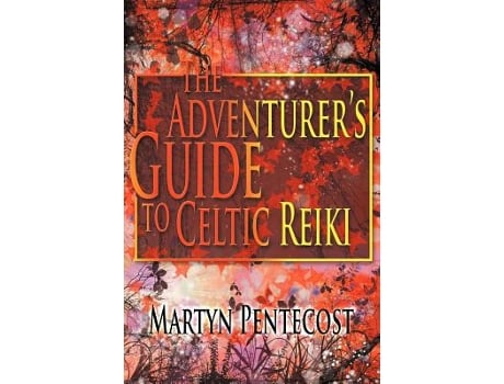 Livro The Adventurers Guide To Celtic Reiki celtic Reiki Mastery de Martyn Pentecost (Inglês)