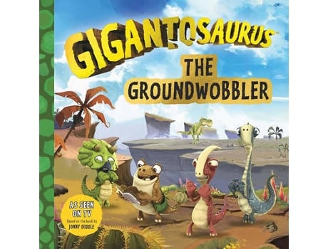 Livro Gigantosaurus: The Groundwobbler de Jonny Duddle (Inglês)