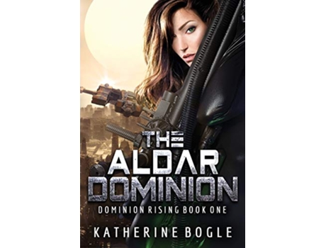 Livro The Aldar Dominion Dominion Rising de Katherine Bogle (Inglês)