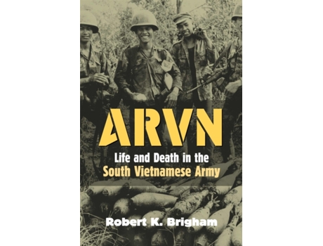 Livro ARVN: Life and Death in the South Vietnamese Army (Modern War Studies) Robert K. Brigham (Inglês)