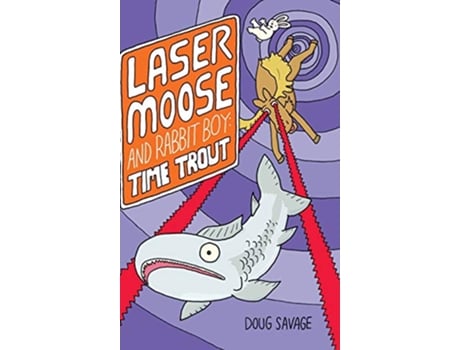 Livro Laser Moose and Rabbit Boy Time Trout Laser Moose and Rabbit Boy series Book 3 de Doug Savage (Inglês)