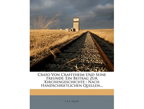 Livro Crato Von Crafftheim Und Sseine Freunde de J F A Gillet (Alemão)