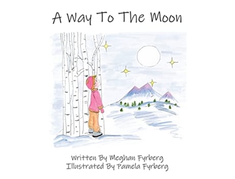 Livro A Way to the Moon de Meghan Fyrberg (Inglês)