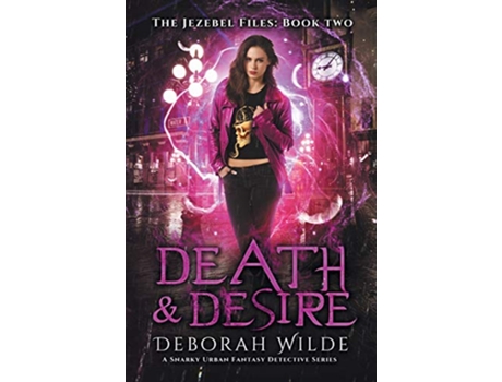 Livro Death Desire A Snarky Urban Fantasy Detective Series The Jezebel Files de Deborah Wilde (Inglês)