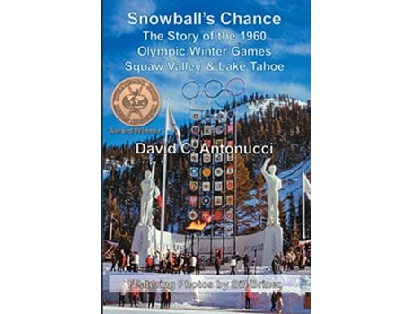 Livro Snowballs Chance The Story of the 1960 Olympic Winter Games Squaw Valley Lake Tahoe de David C Antonucci (Inglês)