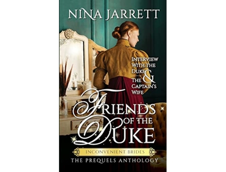 Livro Friends Of The Duke A Regency Romance Anthology inconvenient Brides Prequels de Nina Jarrett (Inglês)