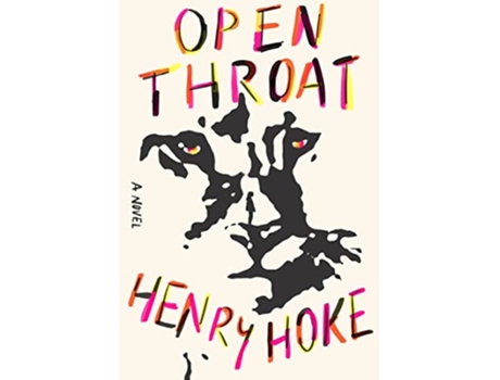 Livro Open Throat de Henry Hoke (Inglês - Capa Dura)