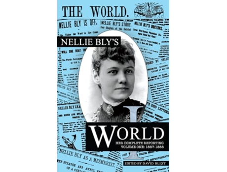 Livro Nellie Blys World Her Complete Reporting 18871888 de Nellie Bly (Inglês)