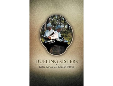 Livro Dueling Sisters de Katie Moak Louise Jetton (Inglês)