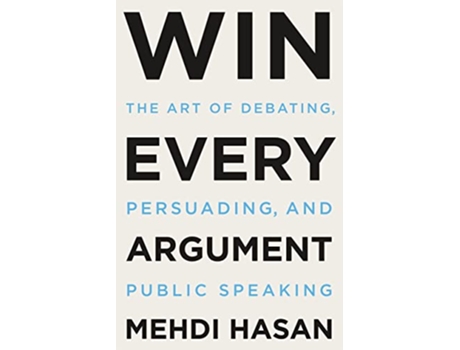 Livro Win Every Argument de Mehdi Hasan (Inglês - Capa Dura)